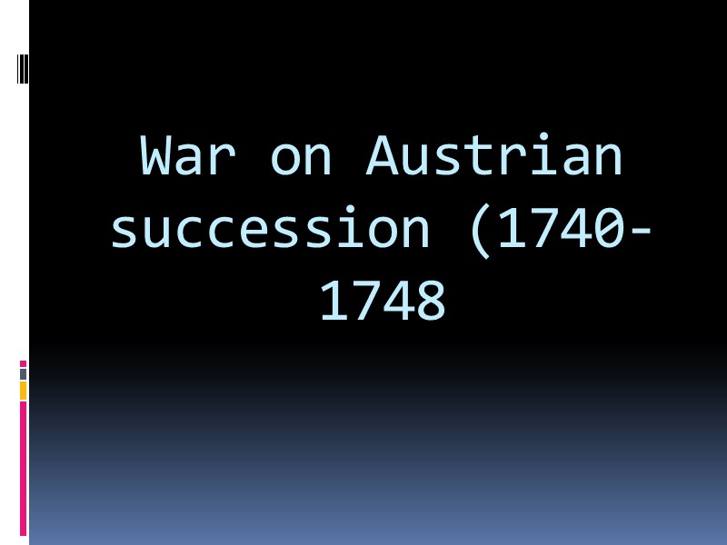 War on Austrian succession (1740-1748